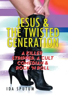 Jesus & the Twisted Generation: Zabójczy striptizer, kultowy komik i rock'n'roll - Jesus & the Twisted Generation: A Killer Stripper, a Cult Comedian & Rock'n'roll