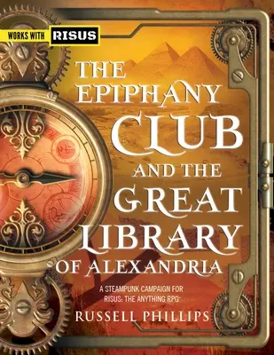 Klub Epifanii i Wielka Biblioteka Aleksandryjska: Steampunkowa kampania dla RISUS: The Anything RPG - The Epiphany Club and the Great Library of Alexandria: A Steampunk campaign for RISUS: The Anything RPG