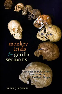 Małpie próby i goryle kazania: Ewolucja i chrześcijaństwo od Darwina do inteligentnego projektu - Monkey Trials and Gorilla Sermons: Evolution and Christianity from Darwin to Intelligent Design
