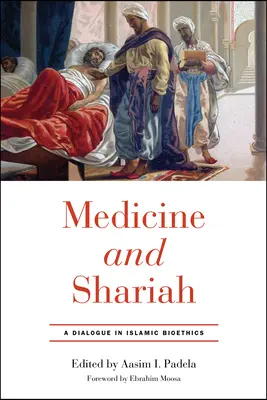 Medycyna i szariat: Dialog w bioetyce islamskiej - Medicine and Shariah: A Dialogue in Islamic Bioethics