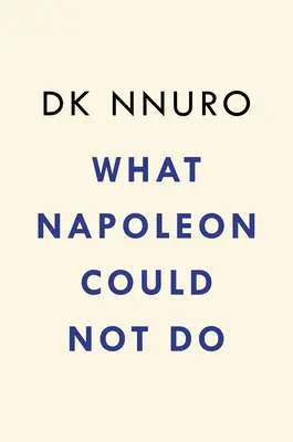 Czego Napoleon nie mógł zrobić - What Napoleon Could Not Do