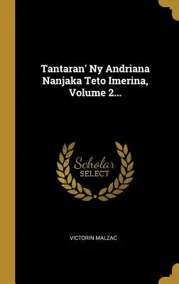 Tantaran' Ny Andriana Nanjaka Teto Imerina, tom 2... - Tantaran' Ny Andriana Nanjaka Teto Imerina, Volume 2...