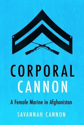Kapral Cannon: Kobieta w piechocie morskiej w Afganistanie - Corporal Cannon: A Female Marine in Afghanistan