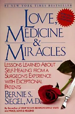 Miłość, medycyna i cuda: Lekcje samoleczenia wyciągnięte z doświadczeń chirurga z wyjątkowymi pacjentami - Love, Medicine and Miracles: Lessons Learned about Self-Healing from a Surgeon's Experience with Exceptional Patients