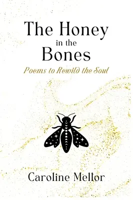 Miód w kościach: Poems to Rewild the Soul - The Honey in the Bones: Poems to Rewild the Soul