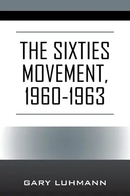 Ruch lat sześćdziesiątych, 1960-1963 - The Sixties Movement, 1960-1963