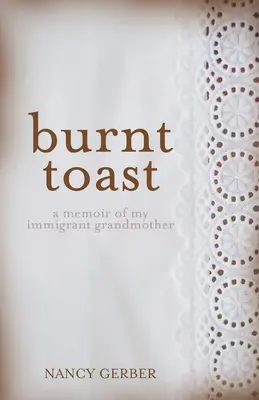 Spalony tost: Pamiętnik mojej babci imigrantki - Burnt Toast: A Memoir of My Immigrant Grandmother