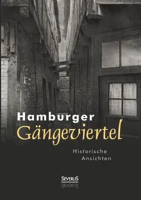 Hamburger Gngeviertel. Rys historyczny - Hamburger Gngeviertel. Historische Ansichten