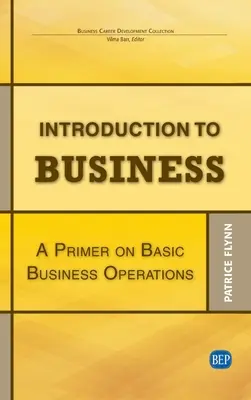 Wprowadzenie do biznesu: Elementarz podstawowych operacji biznesowych - Introduction to Business: A Primer On Basic Business Operations