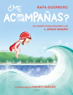 Me Acompaas? Un Cuento Para Desarrollar El Apego Seguro / Can You Come with Me ? a Story to Develop a Healthy Bond (Opowieść o rozwijaniu zdrowej więzi) - Me Acompaas? Un Cuento Para Desarrollar El Apego Seguro / Can You Come with Me ? a Story to Develop a Healthy Bond