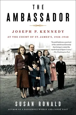 The Ambassador: Joseph P. Kennedy na dworze św. Jakuba w latach 1938-1940 - The Ambassador: Joseph P. Kennedy at the Court of St. James's 1938-1940