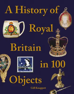 Historia królewskiej Brytanii w 100 przedmiotach - A History of Royal Britain in 100 Objects