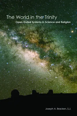 Świat w Trójcy: Systemy otwarte w nauce i religii - The World in the Trinity: Open-Ended Systems in Science and Religion