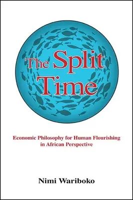 Podzielony czas: filozofia ekonomiczna na rzecz dobrobytu człowieka w perspektywie afrykańskiej - The Split Time: Economic Philosophy for Human Flourishing in African Perspective