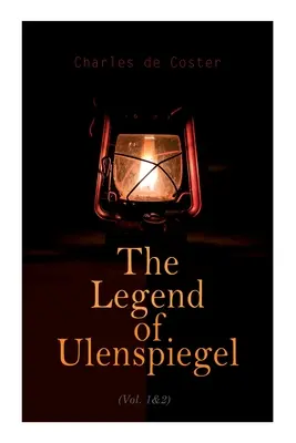 Legenda Ulenspiegla (tom 1 i 2): Bohaterskie, radosne i chwalebne przygody w krainie Flandrii i gdzie indziej - The Legend of Ulenspiegel (Vol. 1&2): Heroical, Joyous, and Glorious Adventures in the Land of Flanders and Elsewhere