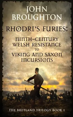 Furie Rodriego: Dziewięciowieczny walijski opór wobec najazdów wikingów i Sasów - Rhodri's Furies: Ninth-century Welsh Resistance to Viking and Saxon incursions