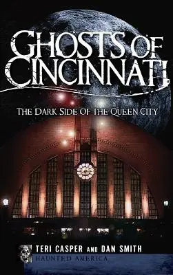 Duchy Cincinnati: Ciemna strona Queen City - Ghosts of Cincinnati: The Dark Side of the Queen City