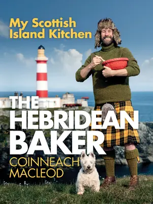 The Hebridean Baker: Moja kuchnia na szkockich wyspach - The Hebridean Baker: My Scottish Island Kitchen