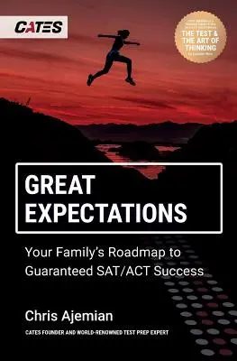 Wielkie oczekiwania: Droga twojej rodziny do gwarantowanego sukcesu SAT/ACT - Great Expectations: Your Family's Roadmap to Guaranteed SAT/ACT Success