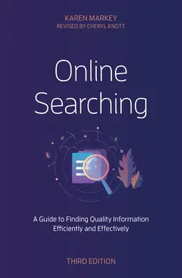 Wyszukiwanie online: przewodnik po wydajnym i skutecznym znajdowaniu wysokiej jakości informacji, wydanie trzecie - Online Searching: A Guide to Finding Quality Information Efficiently and Effectively, Third Edition