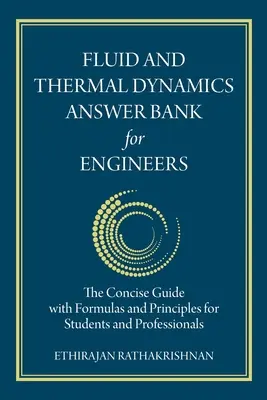 Fluid and Thermal Dynamics Answer Bank for Engineers: Zwięzły przewodnik ze wzorami i zasadami dla studentów i profesjonalistów - Fluid and Thermal Dynamics Answer Bank for Engineers: The Concise Guide with Formulas and Principles for Students and Professionals