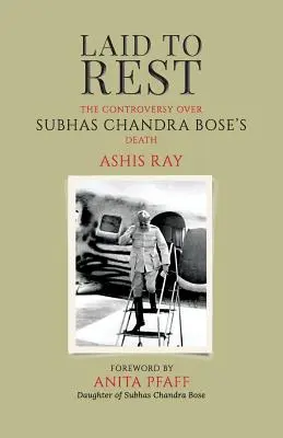 Laid to Rest: Kontrowersje wokół śmierci Subhasa Chandry Bose'a - Laid to Rest: The Controversy Over Subhas Chandra Bose's Death