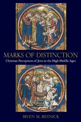 Znaki szczególne: Chrześcijańskie postrzeganie Żydów w średniowieczu - Marks of Distinction: Christian Perceptions of Jews in the High Middle Ages