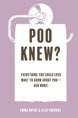 Poo Knew? Wszystko, co kiedykolwiek chciałbyś wiedzieć o kupie - i jeszcze więcej! - Poo Knew?: Everything You Could Ever Want to Know about Poo--And More!