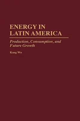 Energia w Ameryce Łacińskiej: Produkcja, zużycie i przyszły wzrost - Energy in Latin America: Production, Consumption, and Future Growth