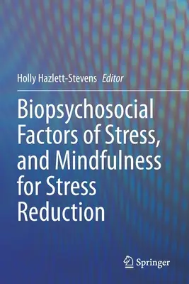 Biopsychospołeczne czynniki stresu i uważność w redukcji stresu - Biopsychosocial Factors of Stress, and Mindfulness for Stress Reduction