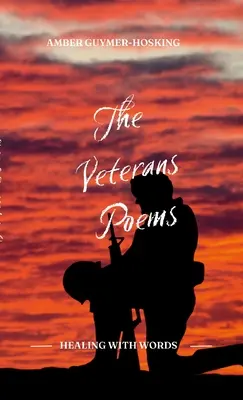 Wiersze weteranów: AMBER GUYMER-HOSKING - The Veterans Poems: By AMBER GUYMER-HOSKING