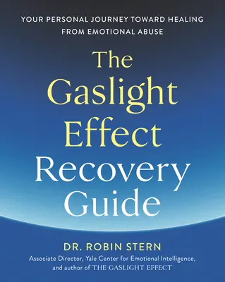 The Gaslight Effect Recovery Guide: Twoja osobista podróż w kierunku uzdrowienia z przemocy emocjonalnej - The Gaslight Effect Recovery Guide: Your Personal Journey Toward Healing from Emotional Abuse