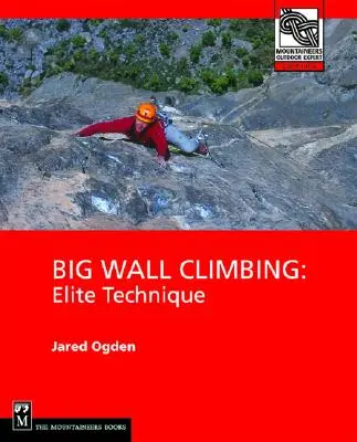 Wspinaczka na wielkiej ścianie: Elitarna technika - Big Wall Climbing: Elite Technique