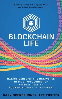 Blockchain Life: Zrozumienie metawersji, NFT, kryptowalut, rzeczywistości wirtualnej, rzeczywistości rozszerzonej i Web3 - Blockchain Life: Making Sense of the Metaverse, NFTs, Cryptocurrency, Virtual Reality, Augmented Reality, and Web3