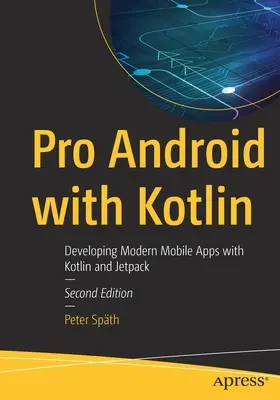 Pro Android with Kotlin: Tworzenie nowoczesnych aplikacji mobilnych przy użyciu Kotlin i Jetpack - Pro Android with Kotlin: Developing Modern Mobile Apps with Kotlin and Jetpack