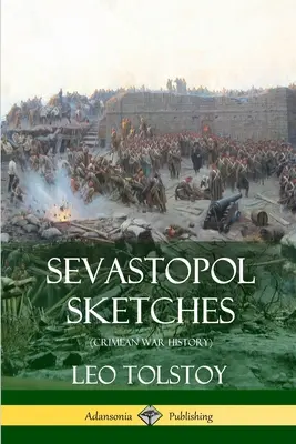 Szkice sewastopolskie (historia wojny krymskiej) - Sevastopol Sketches (Crimean War History)