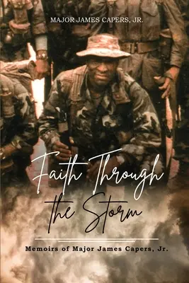 Wiara przez burzę: Wspomnienia majora Jamesa Capersa, Jr. - Faith Through the Storm: Memoirs of Major James Capers, Jr.