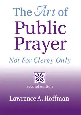 Sztuka modlitwy publicznej (wydanie 2): Nie tylko dla duchownych - The Art of Public Prayer (2nd Edition): Not for Clergy Only