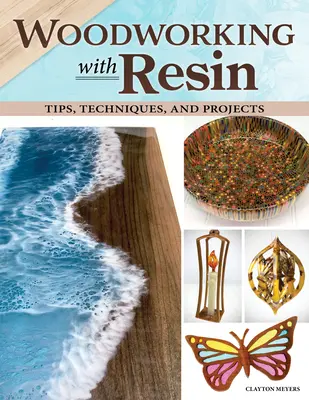 Obróbka drewna z żywicą: Wskazówki, techniki i projekty - Woodworking with Resin: Tips, Techniques, and Projects