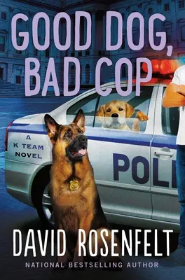 Dobry pies, zły glina: powieść zespołu K - Good Dog, Bad Cop: A K Team Novel