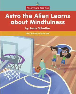 Astro Obcy uczy się o uważności - Astro the Alien Learns about Mindfulness