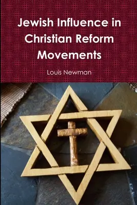 Żydowskie wpływy w chrześcijańskich ruchach reformatorskich - Jewish Influence in Christian Reform Movements