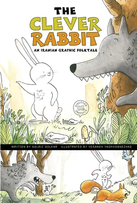 Sprytny królik: irańska graficzna opowieść ludowa - The Clever Rabbit: An Iranian Graphic Folktale