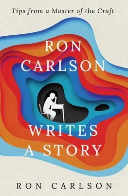 Ron Carlson pisze opowiadanie - Ron Carlson Writes a Story