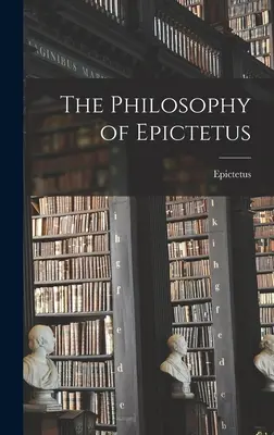 Filozofia Epikteta - The Philosophy of Epictetus