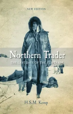 Northern Trader: Ostatnie dni handlu futrami - Northern Trader: The Last Days of the Fur Trade