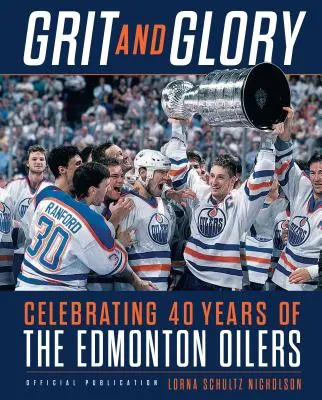 Grit and Glory: Świętowanie 40 lat Edmonton Oilers - Grit and Glory: Celebrating 40 Years of the Edmonton Oilers