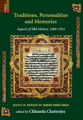 Tradycje, osobowości i wspomnienia: Aspects of Sikh History, 1469-1914: Eseje na cześć Sardara Sarana Singha - Traditions, Personalities and Memories: Aspects of Sikh History, 1469-1914: Essays in Honour of Sardar Saran Singh