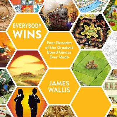 Wszyscy wygrywają: Cztery dekady najlepszych gier planszowych, jakie kiedykolwiek powstały - Everybody Wins: Four Decades of the Greatest Board Games Ever Made