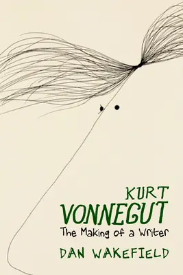 Kurt Vonnegut: Tworzenie pisarza - Kurt Vonnegut: The Making of a Writer